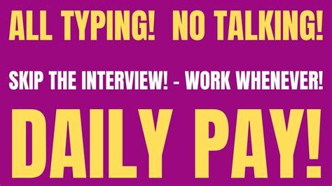 All Typing No Talking Skip The Interview Daily Pay Non Phone