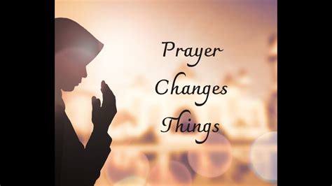 8 6 Prayer Changes Things Youtube