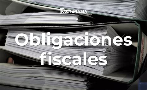 Cu Les Son Las Obligaciones Fiscales En M Xico Impuestos