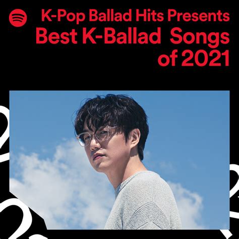 K Pop Ballad Hits Presents Best K Ballad Songs Of 2021 Spotify Playlist