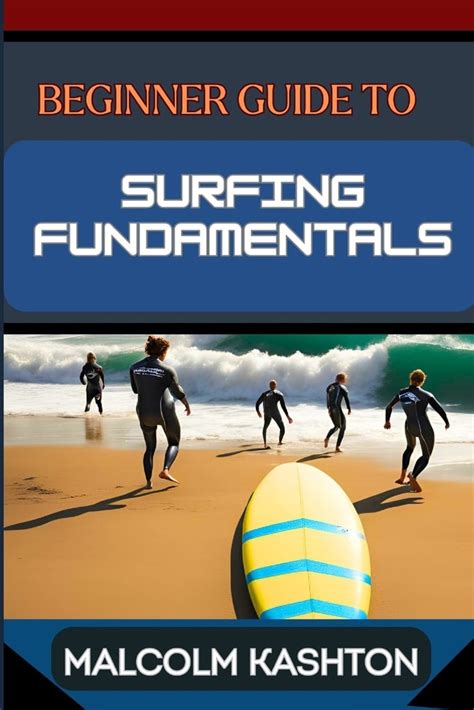 Beginner Guide To Surfing Fundamentals Mastering Techniques Ocean