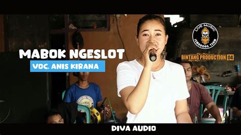 Mabok Ngeslot Voc Anis Kirana Jembrong Diva Audio Youtube