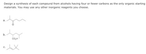 Solved Design A Synthesis Of Each Compound From Alcohols Chegg