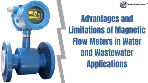 Advantages And Limitations Of Magnetic Flow Meters In Water And