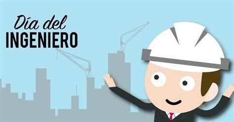 Feliz día del ingeniero pedropaganmora grandes profesionales que