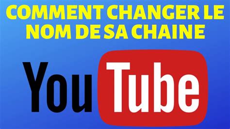 Tuto Youtube Fr Comment Changer Le Nom De Sa Cha Ne Youtube Tuto