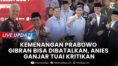 LIVE UPDATE KEMENANGAN PRABOWO GIBRAN Bisa Dibatalkan Anies Ganjar