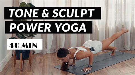 40 Min Power Yoga Workout Sculpt Arms And Back Strength And Tone Youtube