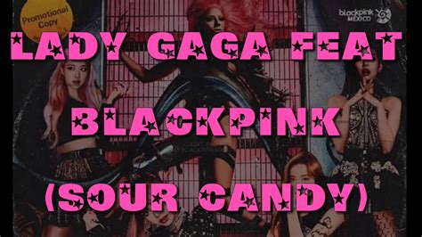 Lady Gaga Feat Blackpink Sour Candy Lyrics Youtube