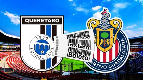 Dónde comprar boletos para Querétaro vs Chivas precios y ubicaciones