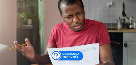 Como Lidar Cobran A Indevida Quais S O Seus Direitos Blog Acordo