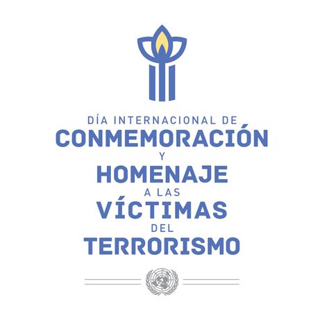 Día Internacional De Conmemoración Y Homenaje A Las Víctimas Del Terrorismo 21 De Agosto