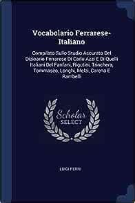 Vocabolario Ferrarese Italiano Compilato Sullo Studio Accurato Del