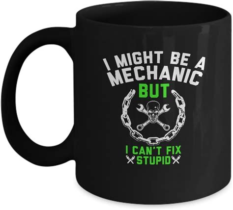 Zapbest I Might Be A Mechanic But I Cant Fix Stupid Coffee