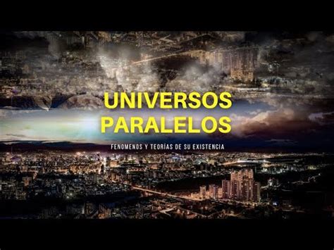 Universos paralelos Fenómenos y teorías sobre su existencia YouTube