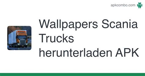 Wallpapers Scania Trucks Apk Android App Kostenloser Download