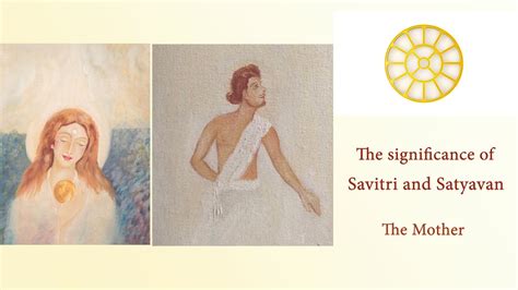 The Significance Of Savitri And Satyavan The Mother Youtube