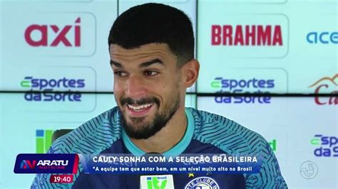 Cauly sonha a seleção brasileira a equipe tem que estar bem em um