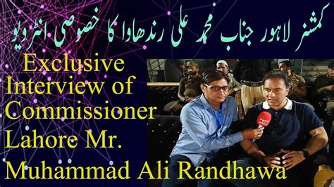 An Exclusive Interview Of Commissioner Of Lahore Muhammad Ali Randhawa