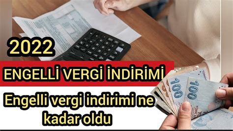 Engelli Vergi İndirimi 2022 Engelli vergi indirimi ne kadar oldu