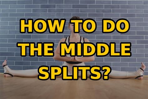 How To Do The Middle Splits Unlocking Flexibility Torokhtiy