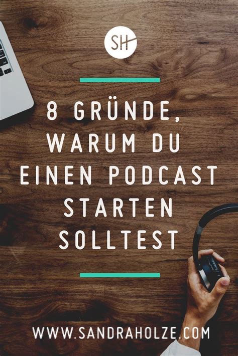 8 Gründe warum du einen Podcast starten solltest Podcast Podcasts