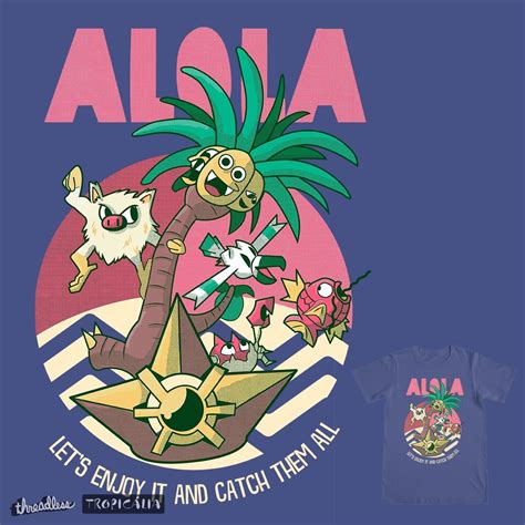 Alolaaloha Pokemon On Threadless Aloha Pokemon Pokemon Threadless