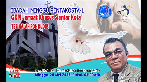 IBADAH MINGGU PENTAKOSTA 1 GKPI Siantar Kota 28 Mei 2023 Pukul 08