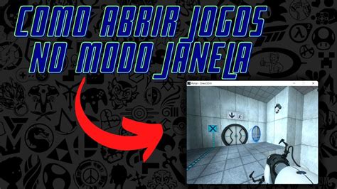 COMO ABRIR JOGOS NO MODO JANELA YouTube