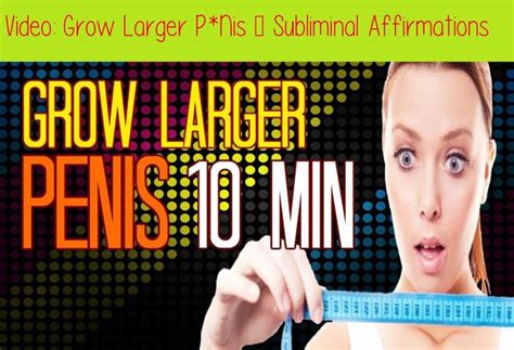 Grow Larger P Nis Subliminal Affirmationsdo You Want To Grow A Huge P