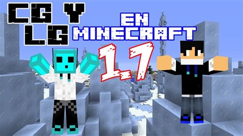 Presentación Serie LG Y CG en a 1 7 Minecraft Survival YouTube