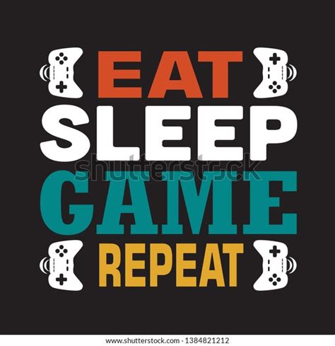 Game Quote Saying Eat Sleep Game Stock Vector Royalty Free 1384821212