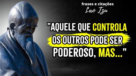 Lao Tzu Frases E Cita Es Marcantes Que Transformar Vidas Youtube