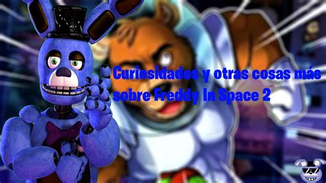 Curiosidades Y Otras Cosas Más Sobre Freddy In Space 2desherツ Youtube