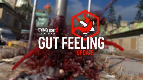 Dying Light Gut Feeling Update Adds New Gory Dismemberment Physics