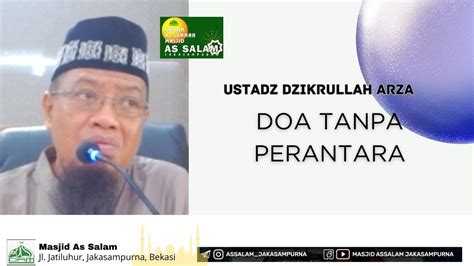 Doa Tanpa Perantara Ust Dzikrullah Arza Masjid As Salam Youtube