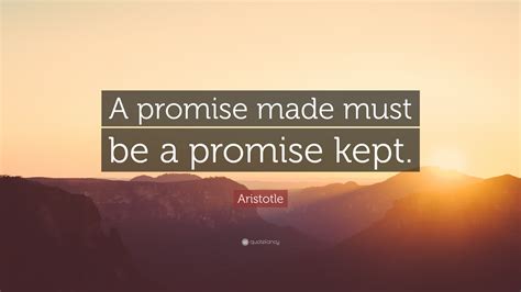 Aristotle Quote A Promise Made Must Be A Promise Kept”
