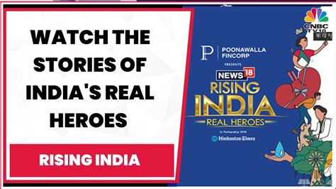 News Rising India Watch The Stories Of India S Real Heroes Take A