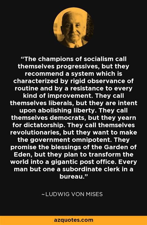 Ludwig Von Mises Quote The Champions Of Socialism Call Themselves