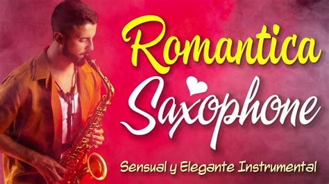 Sensual Y Elegante Saxofón Romántico Instrumental Top 100 Canciones