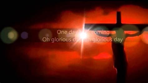 O Glorious Day Living He Loved Me Casting Crowns Lyrics Youtube