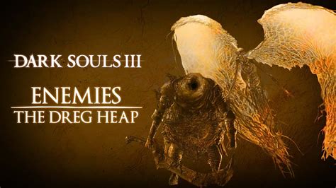 Dark Souls 3 The Dreg Heap ENEMIES The Ringed City DLC First