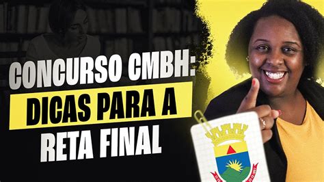 Concurso Cmbh Dicas Para A Reta Final Youtube