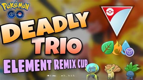 THIS META TRIO IS DEADLY INSANE IN ELEMENT CUP REMIX POKEMON GO PvP