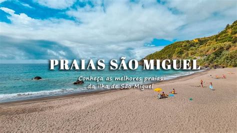 Melhores Praias e Piscinas Naturais de São Miguel Açores VagaMundos