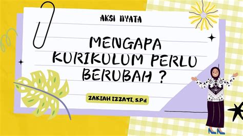 Aksi Nyata Topik Kurikulum Merdeka Mengapa Kurikulum Harus Berubah