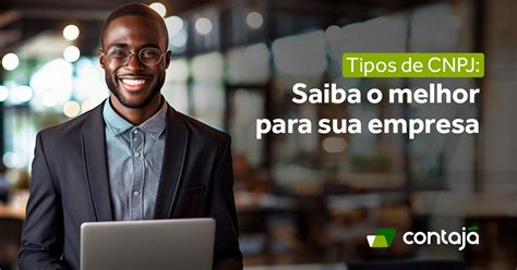 Tipos De Cnpj Saiba O Melhor Para Sua Empresa Contaj Contabilidade