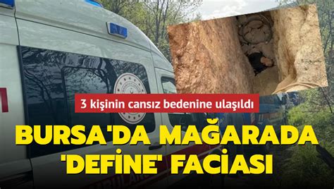 Bursa da mağarada define faciası 3 kişi öldü