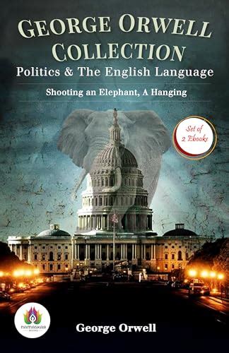 George Orwell Collection Politics The English Language Shooting An