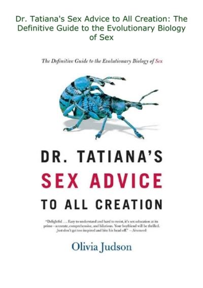 Dr Tatianas Sex Advice To All Creation The Definitive Guide To The Evolutionary Biology Of Sex